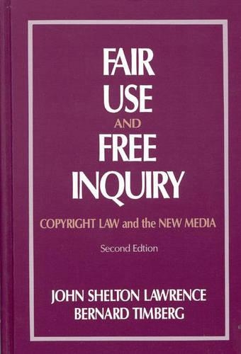 Паперова книга «Fair Use and Free Inquiry: Copyright Law and the New Media, 2nd Edition», авторів Бернард Тімберг, Джон Шелтон Лоуренс - фото №1