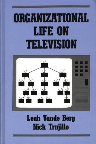 Паперова книга «Organizational Life on Television», авторів Лія Ванде Берг, Нік Трухільйо - фото №1