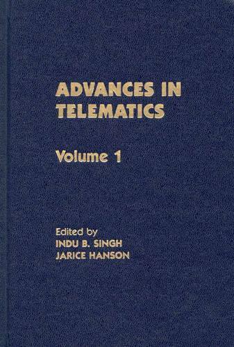 Бумажная книга «Advances in Telematics, Volume 1», авторов Инду Б. Сингх, Джарис Хэнсон - фото №1
