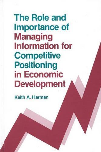 Бумажная книга «The Role and Importance of Managing Information for Competitive Positioning in Economic Development», автор Кит Харман - фото №1