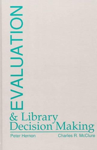 [object Object] «Evaluation and Library Decision Making», авторів Чарльз Р. МакКлюр, Пітер Хернон - фото №1
