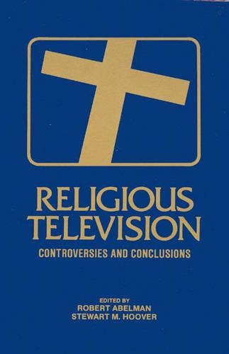 Паперова книга «Religious Television: Controversies and Conclusions», авторів Роберт Абельман, Стюарт М. Гувер - фото №1