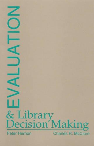 [object Object] «Evaluation and Library Decision Making», авторів Чарльз Р. МакКлюр, Пітер Хернон - фото №1