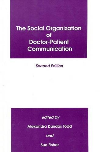 Бумажная книга «The Social Organization of Doctor-Patient Communication», авторов Александра Дандрас Тодд, Сью К. Фишер - фото №1