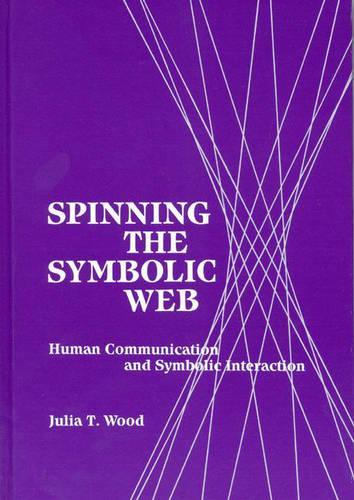 Паперова книга «Spinning the Symbolic Web: Human Communication as Symbolic Interaction», автор Джулія Т. Вуд - фото №1