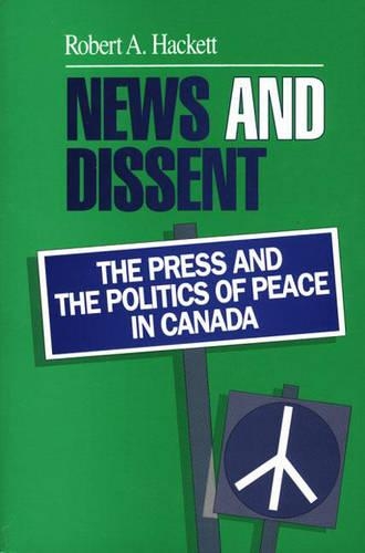Паперова книга «News and Dissent: The Press and the Politics of Peace in Canada», автор Роберт А. Хакетт - фото №1