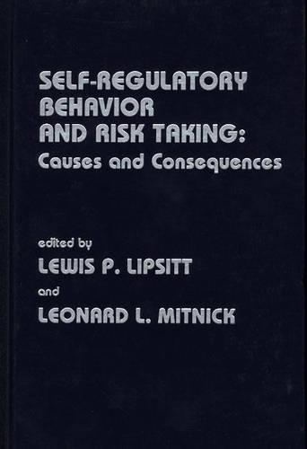 Паперова книга «Self Regulatory Behavior and Risk Taking: Causes and Consequences», авторів Леонард Л. Мітнік, Льюїс П. Ліпсітт - фото №1