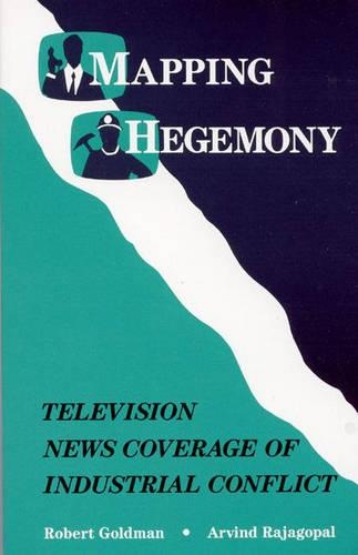Бумажная книга «Mapping Hegemony: Television News and Industrial Conflict», автор Роберт Голдман - фото №1