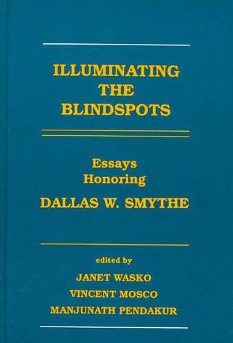 Бумажная книга «Illuminating the Blindspots: Essays Honoring Dallas W. Smythe», авторов Джанет Васко, Манджунатх Пендакур, Винсент Моско - фото №1