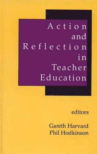 Бумажная книга «Action and Reflection in Teacher Education», авторов Гарет Рис Гарвард, Фил Ходкинсон - фото №1