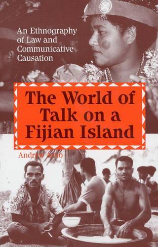 Бумажная книга «The World of Talk on a Fijian Island: An Ethnography of Law and Communicative Causation», автор Эндрю Арно - фото №1