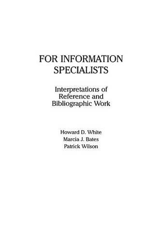 Паперова книга «For Information Specialists: Interpretations of References and Bibliographic Work», авторів Говард Уайт, Марсія Бейтс, Патрік Вілсон - фото №1