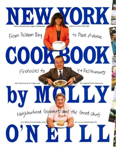 Бумажная книга «New York Cookbook: From Pelham Bay to Park Avenue, Firehouses to Four-Star Restaurants», автор Мэри О'Нил - фото №1