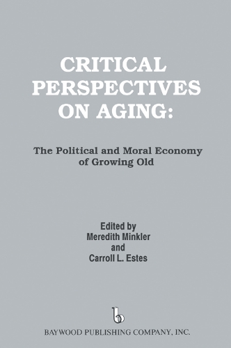 Бумажная книга «Critical Perspectives on Aging: The Political and Moral Economy of Growing Old», авторов Кэрролл Эстес, Мередит Минклер - фото №1
