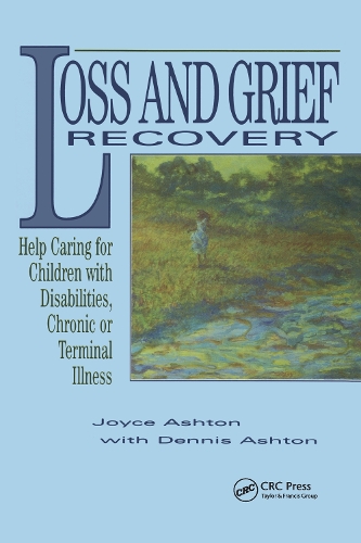 Бумажная книга «Loss and Grief Recovery: Help Caring for Children with Disabilities, Chronic, or Terminal Illness», авторов Деннис Эштон, Джойс Эштон - фото №1