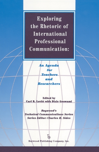 Бумажная книга «Exploring the Rhetoric of International Professional Communication: An Agenda for Teachers and Researchers», авторов Карл Ловитт, Дикси Госвами - фото №1