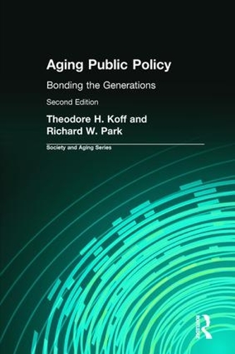 Бумажная книга «Aging Public Policy: Bonding the Generations», авторов Ричард В. Парк, Теодор Х. Хофф - фото №1