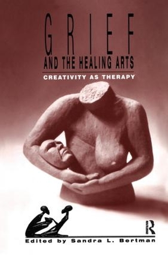 Бумажная книга «Grief and the Healing Arts: Creativity as Therapy», автор Сандра Бертман - фото №1