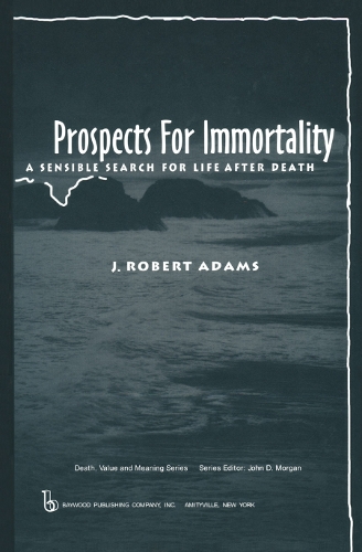 Бумажная книга «Prospects for Immortality: A Sensible Search for Life after Death», автор Дж. Роберт Адамс - фото №1