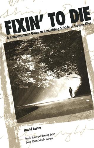 [object Object] «Fixin' to Die: A Compassionate Guide to Committing Suicide or Staying Alive», автор Дэвид Лестер - фото №1