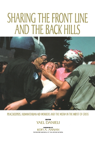Бумажная книга «Sharing the Front Line and the Back Hills: International Protectors and Providers - Peacekeepers, Humanitarian Aid Workers and the Media in the Midst of Crisis», автор Яэль Даниэли - фото №1