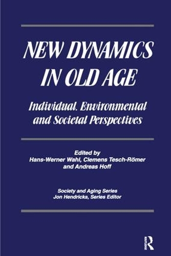 Бумажная книга «New Dynamics in Old Age: Individual, Environmental and Societal Perspectives», авторов Андреас Хофф, Клеменс Теш-Ромер, Ханс-Вернер Валь, Джон Хендрикс - фото №1