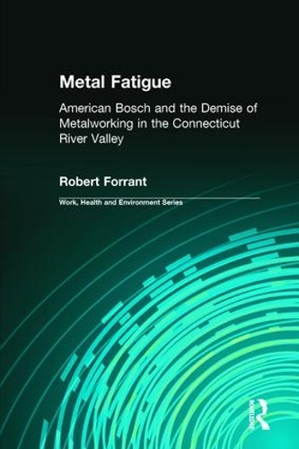 Бумажная книга «Metal Fatigue: American Bosch and the Demise of Metalworking in the Connecticut River Valley», авторов Чарльз Левенштейн, Джон Вудинг, Роберт Форрант - фото №1