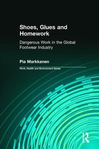 Бумажная книга «Shoes, Glues and Homework: Dangerous Work in the Global Footwear Industry», авторов Чарльз Левенштейн, Джон Вудинг, Пиа Маркканен, Роберт Форрант - фото №1