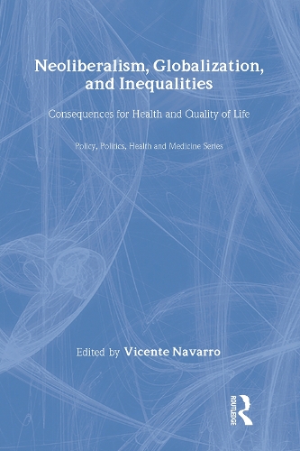 Бумажная книга «Neoliberalism, Globalization, and Inequalities: Consequences for Health and Quality of Life», автор Висенте Наварро - фото №1