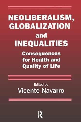 Бумажная книга «Neoliberalism, Globalization, and Inequalities: Consequences for Health and Quality of Life», автор Висенте Наварро - фото №1