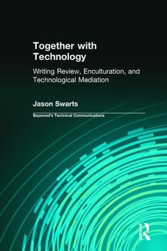 [object Object] «Together with Technology: Writing Review, Enculturation, and Technological Mediation», автор Джейсон Свартс - фото №1