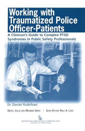 Бумажная книга «Working with Traumatized Police-Officer Patients: A Clinician's Guide to Complex PTSD Syndromes in Public Safety Professionals», авторов Алан Беннер, Дейл Лунд, Дэниел Рудофосси - фото №1