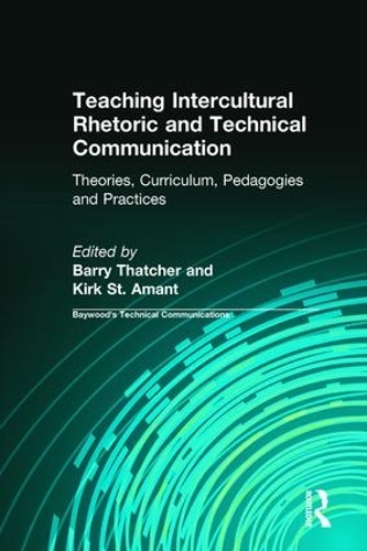 Бумажная книга «Teaching Intercultural Rhetoric and Technical Communication: Theories, Curriculum, Pedagogies and Practice», авторов Барри Тэтчер, Чарльз Сайдс, Кирк Сент-Амант - фото №1