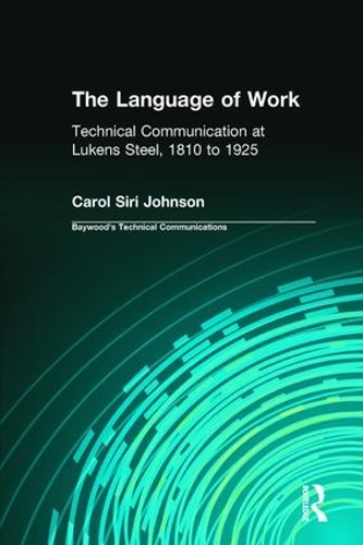 Бумажная книга «The Language of Work: Technical Communication at Lukens Steel, 1810 to 1925», авторов Кэрол Сири Джонсон, Чарльз Сайдс - фото №1