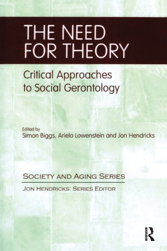Бумажная книга «The Need for Theory: Critical Approaches to Social Gerontology», авторов Ариэла Ловенштейн, Джон Хендрикс, Саймон Биггс - фото №1