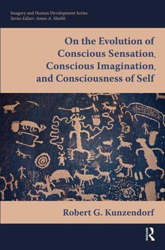 Бумажная книга «On the Evolution of Conscious Sensation, Conscious Imagination, and Consciousness of Self», автор Роберт Кунцендорф - фото №1