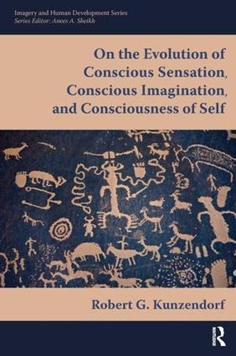 Бумажная книга «On the Evolution of Conscious Sensation, Conscious Imagination, and Consciousness of Self», автор Роберт Кунцендорф - фото №1