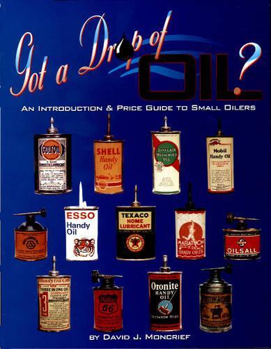 Бумажная книга «Got A Drop Of Oil? Book 1: An Introduction & Price Guide to Small Oilers», автор Дэвид Дж. Монкриф - фото №1