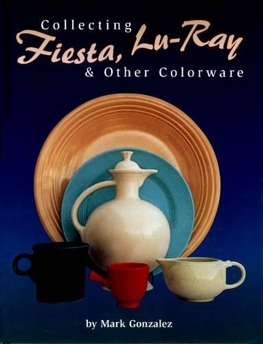 Бумажная книга «Collecting Fiesta, Lu-Ray & Other Colorware», автор Марк Гонсалес - фото №1
