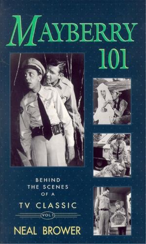 Бумажная книга «Mayberry 101: Behind the Scenes of a TV Classic», автор Нил Брауэр - фото №1