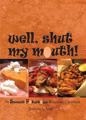 Бумажная книга «Well, Shut My Mouth!: The Sweet Potatoes Restaurant Cookbook», автор Стефани Л. Тайсон - фото №1