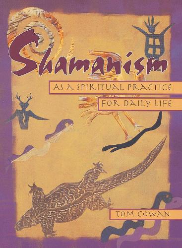 Бумажная книга «Shamanism As a Spiritual Practice for Daily Life», автор Том Коуэн - фото №1