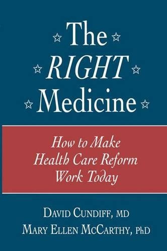 Бумажная книга «The Right Medicine: How to Make Health Care Reform Work Today», авторов Дэвид Кундифф, Мэри Эллен Маккарти - фото №1