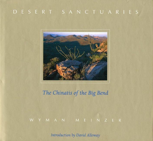 Паперова книга «Desert Sanctuaries: The Chinatis of the Big Bend», авторів Девід Алловей, Вайман Майнцер - фото №1
