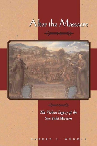 Бумажная книга «After the Massacre: The Violent Legacy of the San Saba Mission», авторов Кэрол Липскомб, Роберт С. Уэддл - фото №1