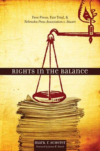 Паперова книга «Rights in the Balance: Free Press, Fair Trial, and Nebraska Press Association v. Stuart», автор Марк Р. Шерер - фото №1