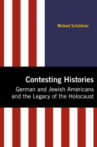 Бумажная книга «Contesting Histories: German and Jewish Americans and the Legacy of the Holocaust», автор Михаэль Шульдинер - фото №1