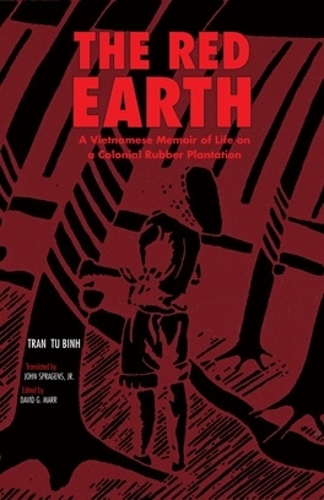 Бумажная книга «The Red Earth: A Vietnamese Memoir of Life on a Colonial Rubber Plantation», автор Бинь Ту Тран - фото №1
