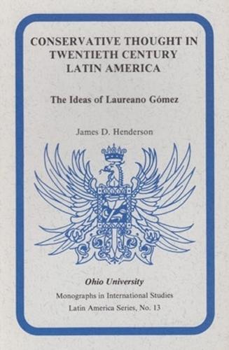 Бумажная книга «Conservative Thought in Twentieth Century Latin America: The Ideas of Laureano Gomez», автор Джеймс Д. Хендерсон - фото №1
