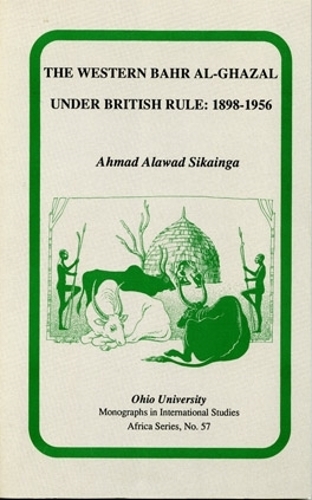 Бумажная книга «The Western Bahr Al Ghazal under British Rule, 1898–1956», автор Ахмад Алавад Сикаинга - фото №1